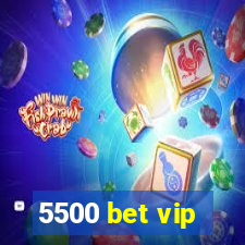 5500 bet vip